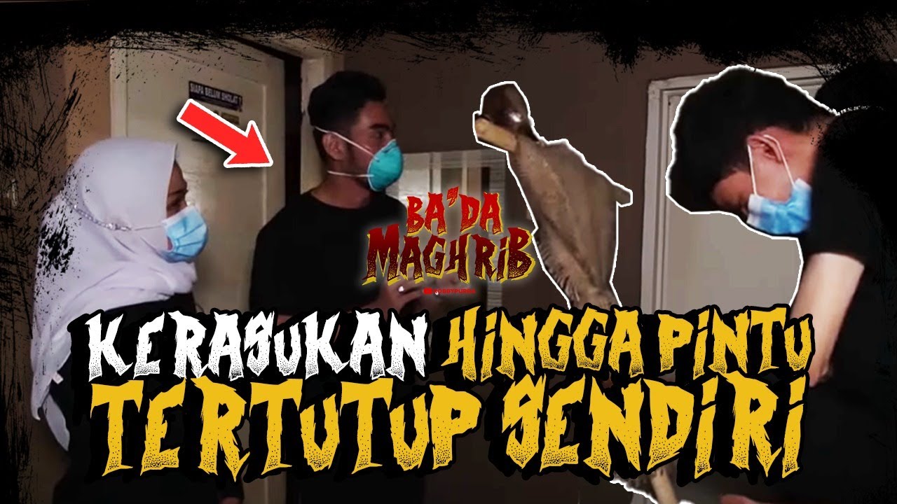 MENGERIKAN! SUARA PECAH, PINTU TERTUTUP SAMPAI KERASUKAN! - Ba'da Maghrib #47