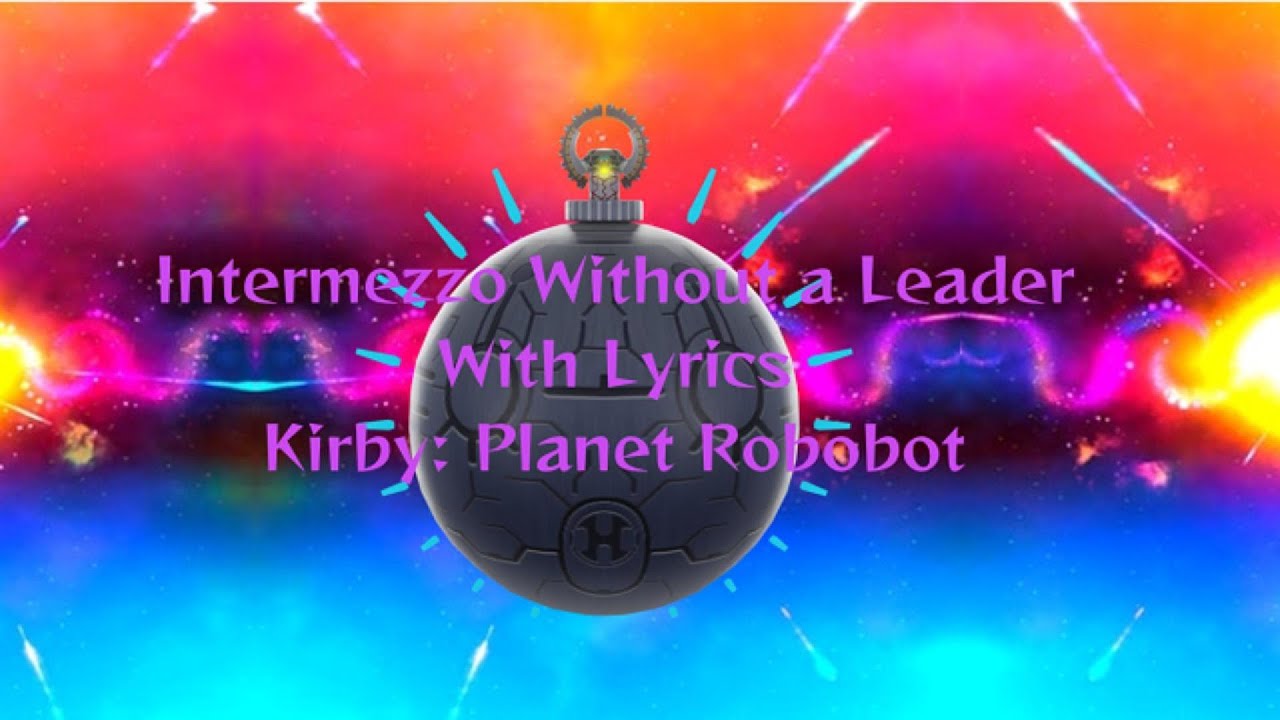 Intermezzo Without a Leader with Lyrics - Kirby: Planet Robobot