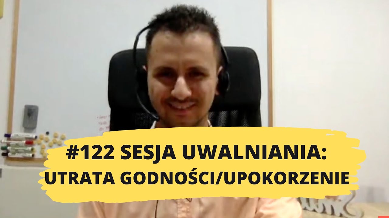 122# uwalnianie emocji: Brak godności, upokorzenie, brak szacunku, zniewaga