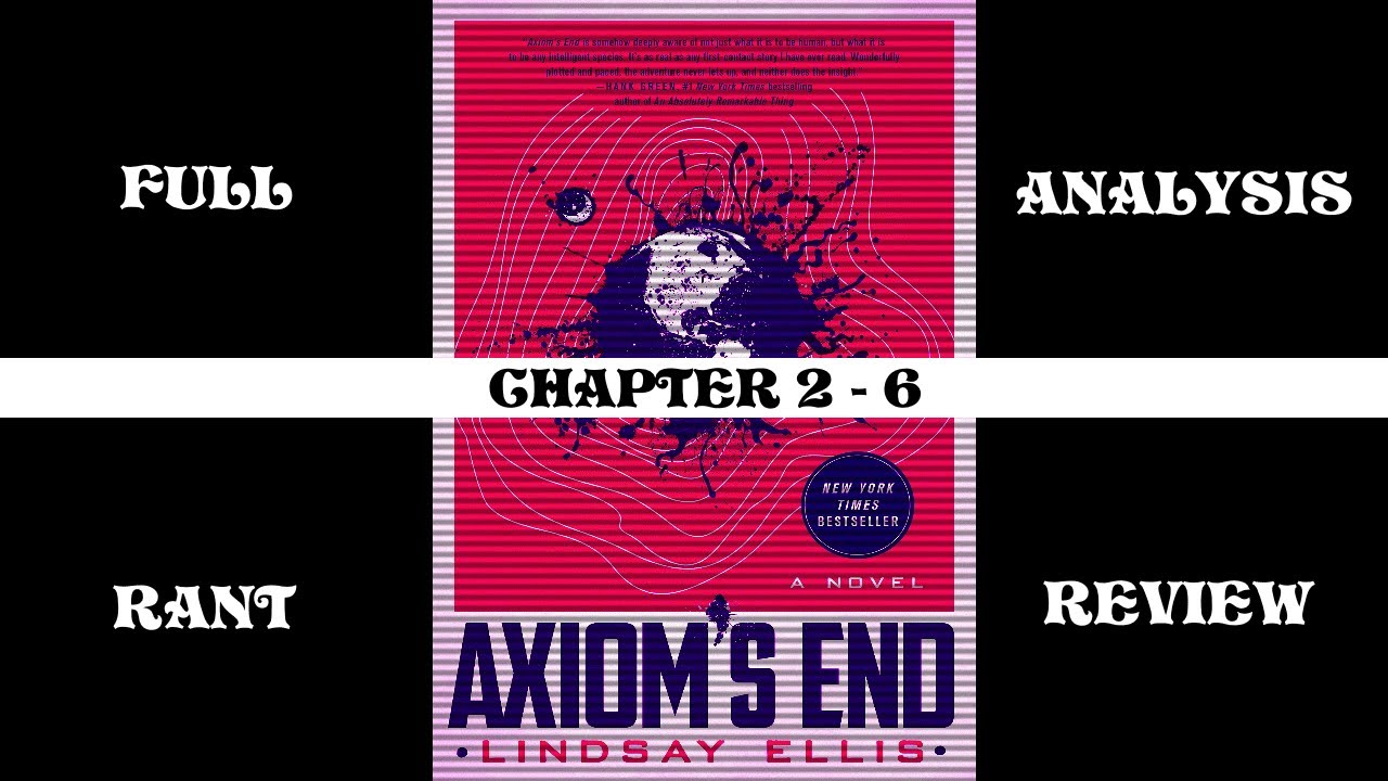 Full Analysis and Review: Axiom's End by Lindsay Ellis | Chapter 2 - 6