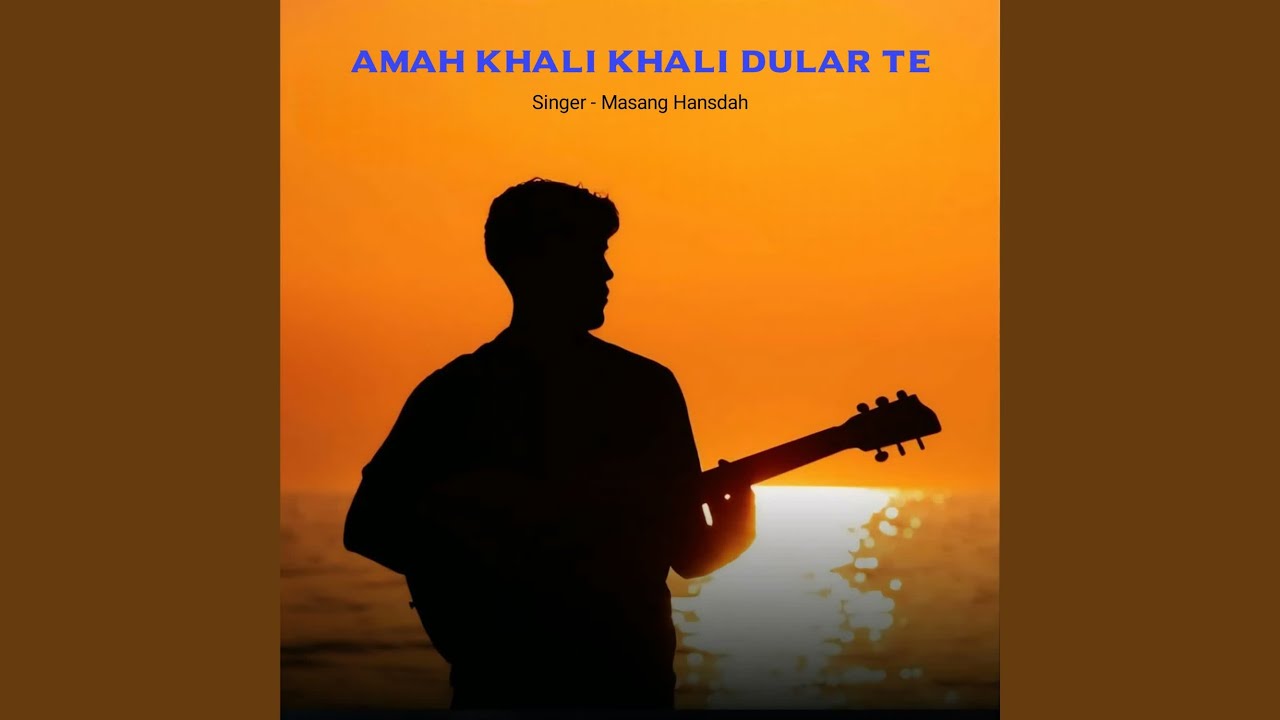 Amah Khali Khali Dular Te