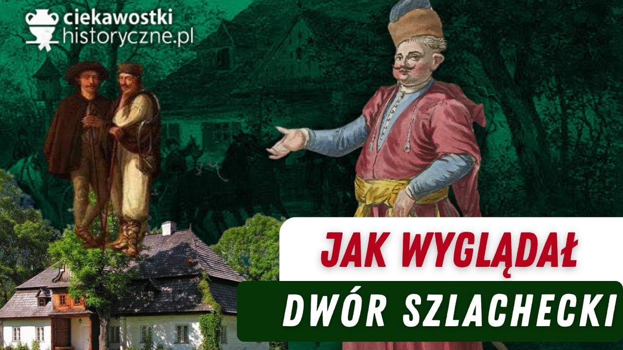 Jak wyglądał dw&oacute;r szlachecki?