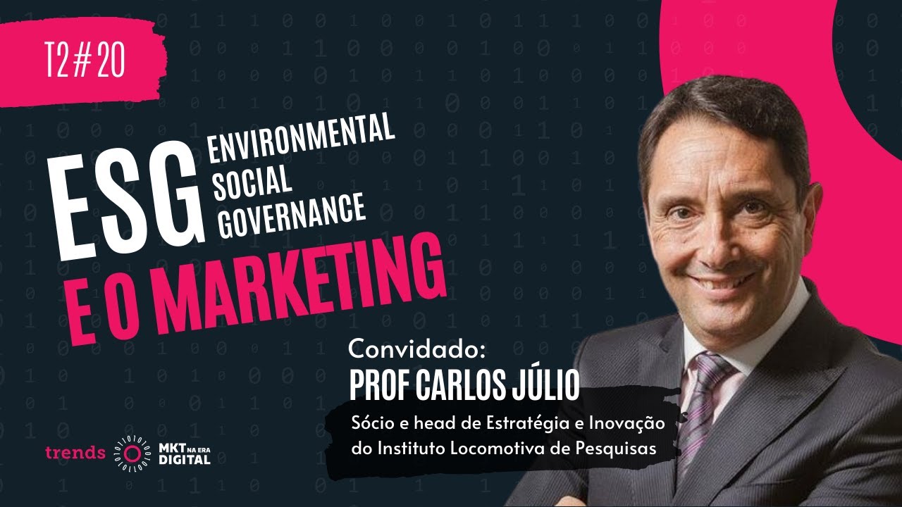 ESG (Environmental Social Governance) e o Marketing | Com Professor Carlos Júlio  [T2#20]