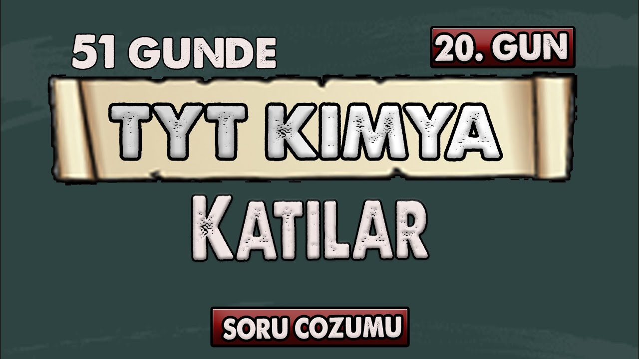 Katılar | 51 Günde TYT Kimya Kampı | 20.Gün |  Soru Çözümü