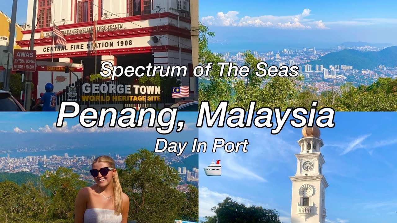 Penang Malaysia Port Day - Royal Caribbean Spectrum of The Seas