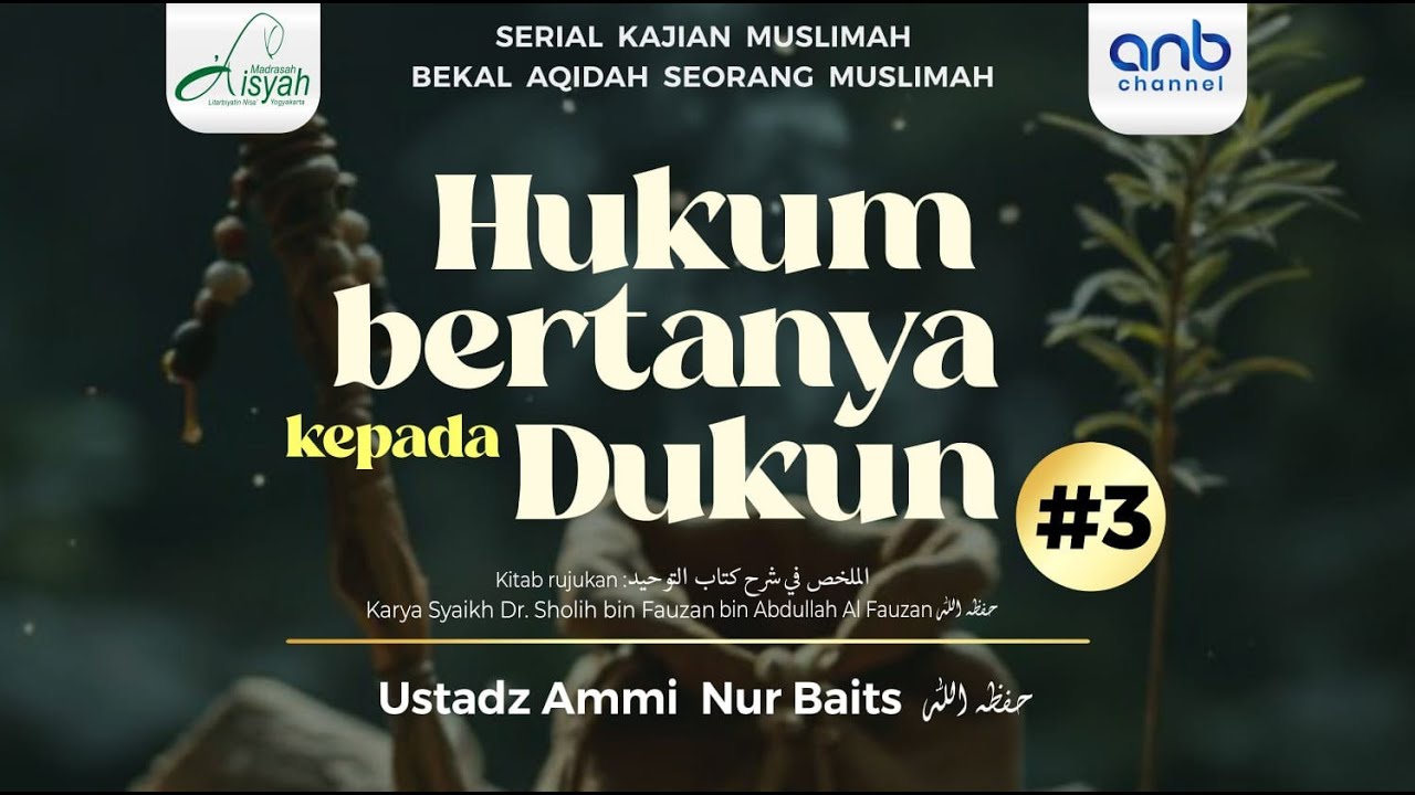HUKUM BERTANYA KEPADA DUKUN #3 | USTADZ AMMI NUR BAITS. حفظه الله