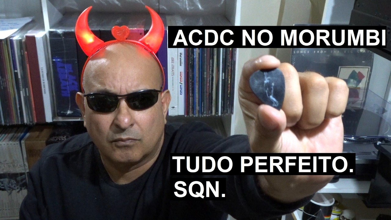 ACDC No Morumbi. Tudo Perfeito. SQN.
