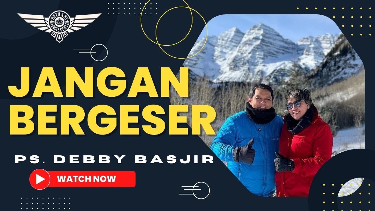 JANGAN BERGESER - Ps. Debby Basjir