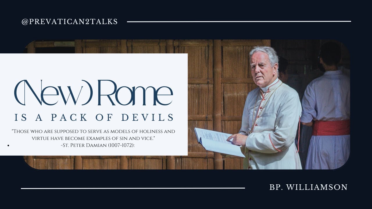 (New)Rome Is a Pack of devils - Bishop Williamson