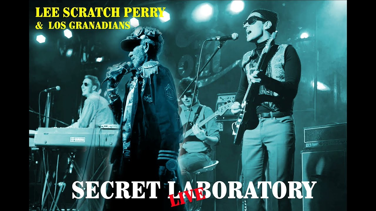 Lee Scratch Perry + Los Granadians   Secret Laboratory   Secret LIVE Oratory