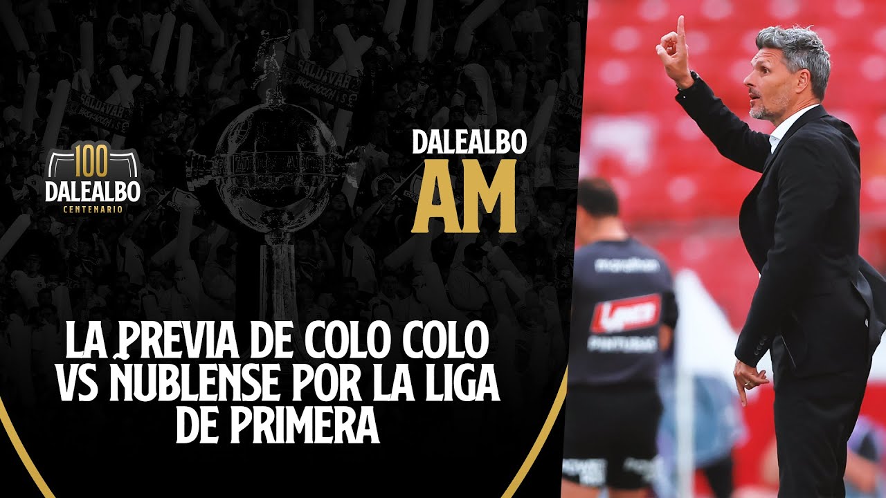 ⚪⚫📺 DaleAlbo AM | La PREVIA de COLO COLO vs ÑUBLENSE por la Liga de Primera y el regreso del FEM
