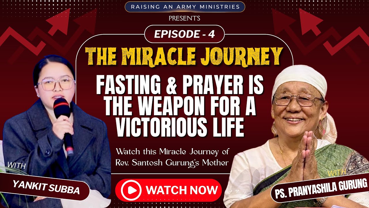 The MIRACLE JOURNEY | with Ps.Pranayashila Gurung & Sis.Yankit Subba |Episode- 4| Living Testimony |