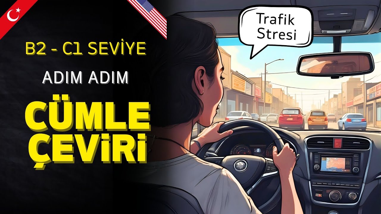 İngilizce C&uuml;mle &Ccedil;eviri (B2-C1), Trafikte Sakin Kalmak 🚗