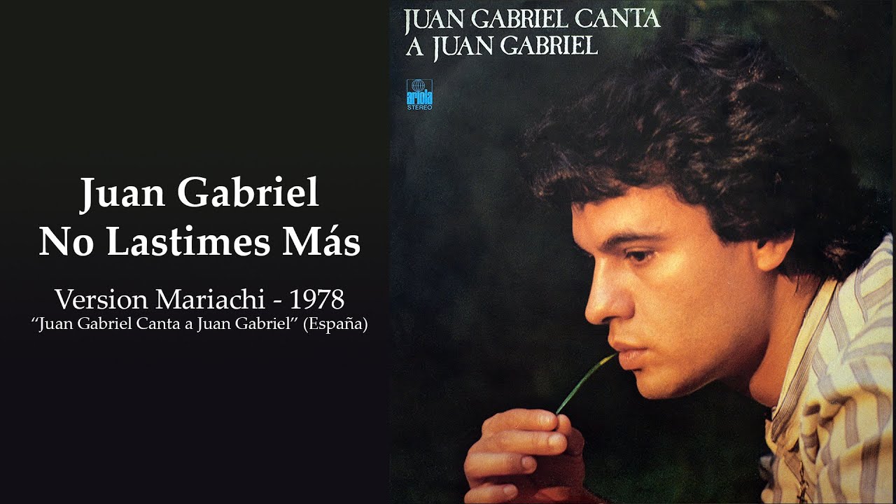 Juan Gabriel - No Lastimes Más (Version mariachi, 1978)