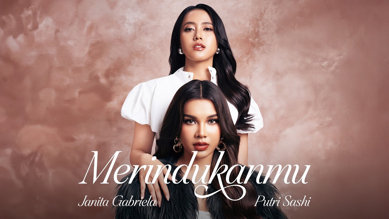 Putri Sashi & Janita Gabriela - Merindukanmu (Official Music Video)