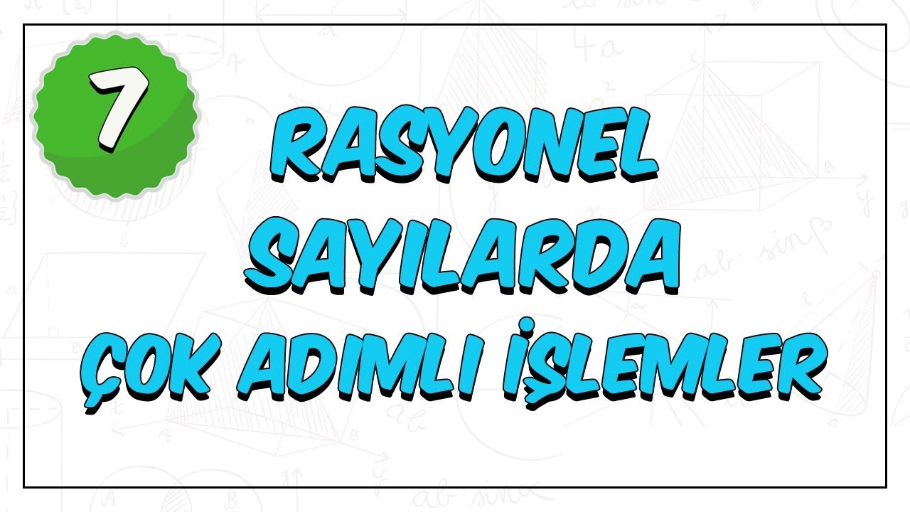 7. Sınıf Matematik | Rasyonel Sayılarda Çok Adımlı İşlemler