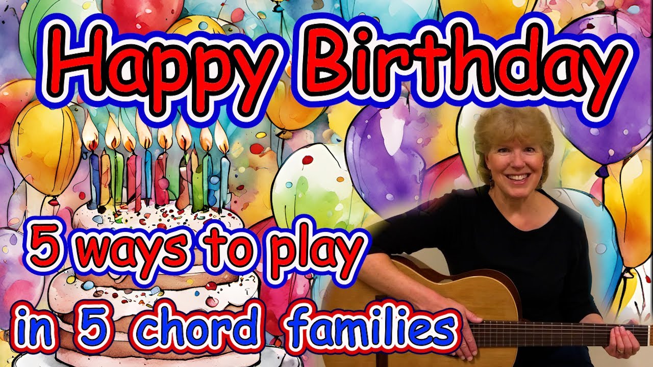 5 Ways to Play Happy Birthday in 5 chord families