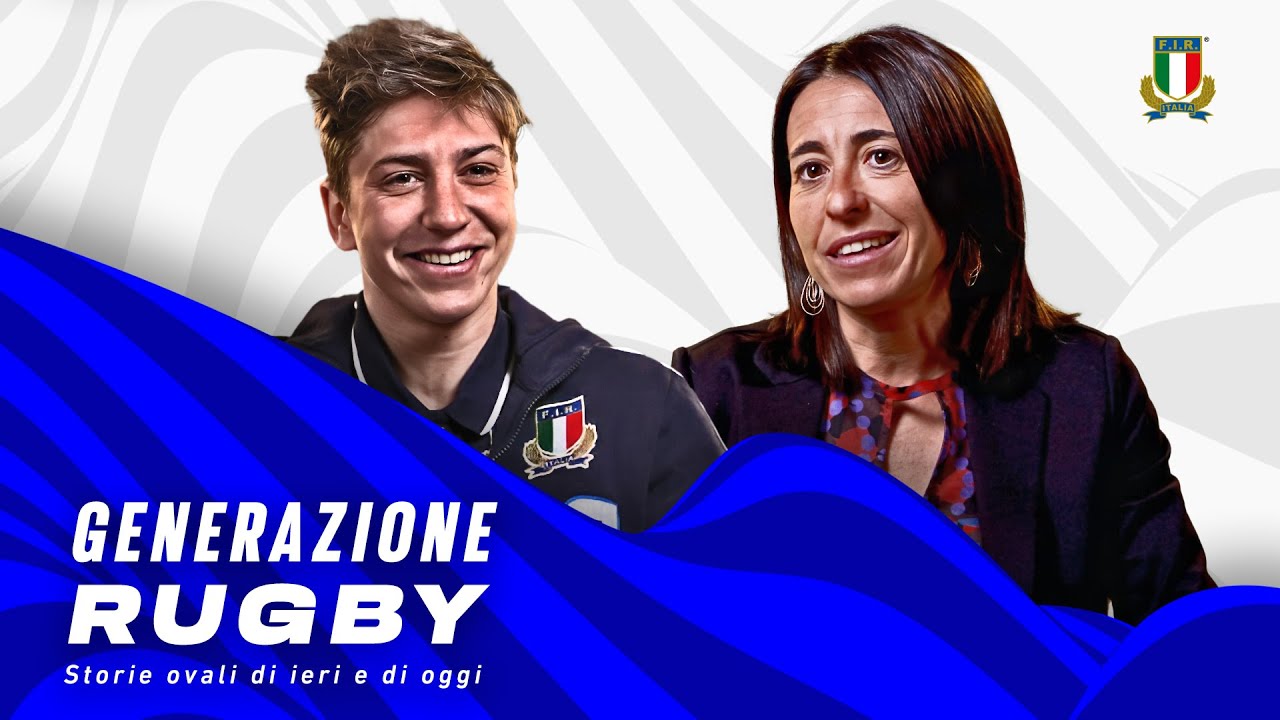 Generazione rugby - storie ovali di ieri e di oggi: Elisa Facchini e Sofia Stefan
