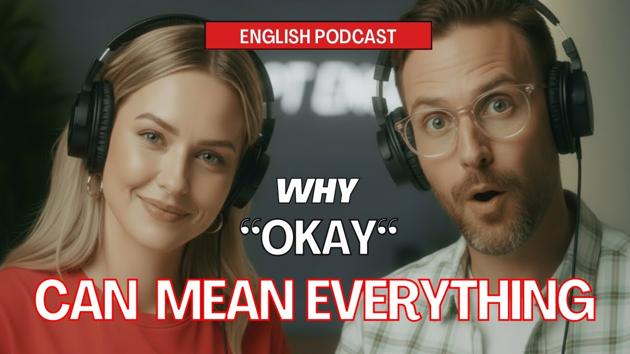 Why “OKAY” Can Mean Everything | English Podcast | Learn Real English