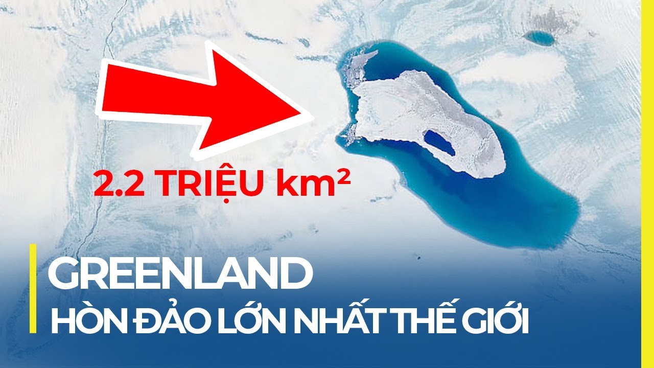 GREENLAND: HÒN ĐẢO LỚN NHẤT THẾ GIỚI CÓ PHẢI LÀ 1 QUỐC GIA?