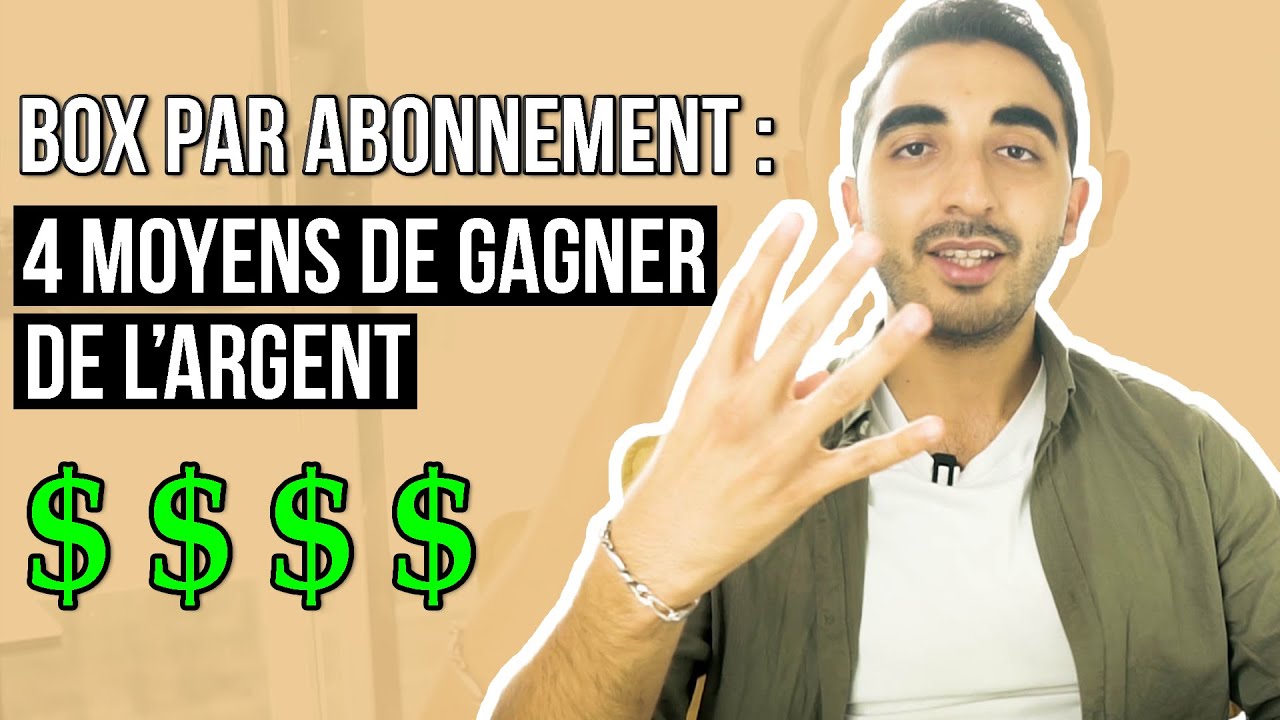 Les 4 Moyens de Gagner de l'Argent dans les Box par Abonnements