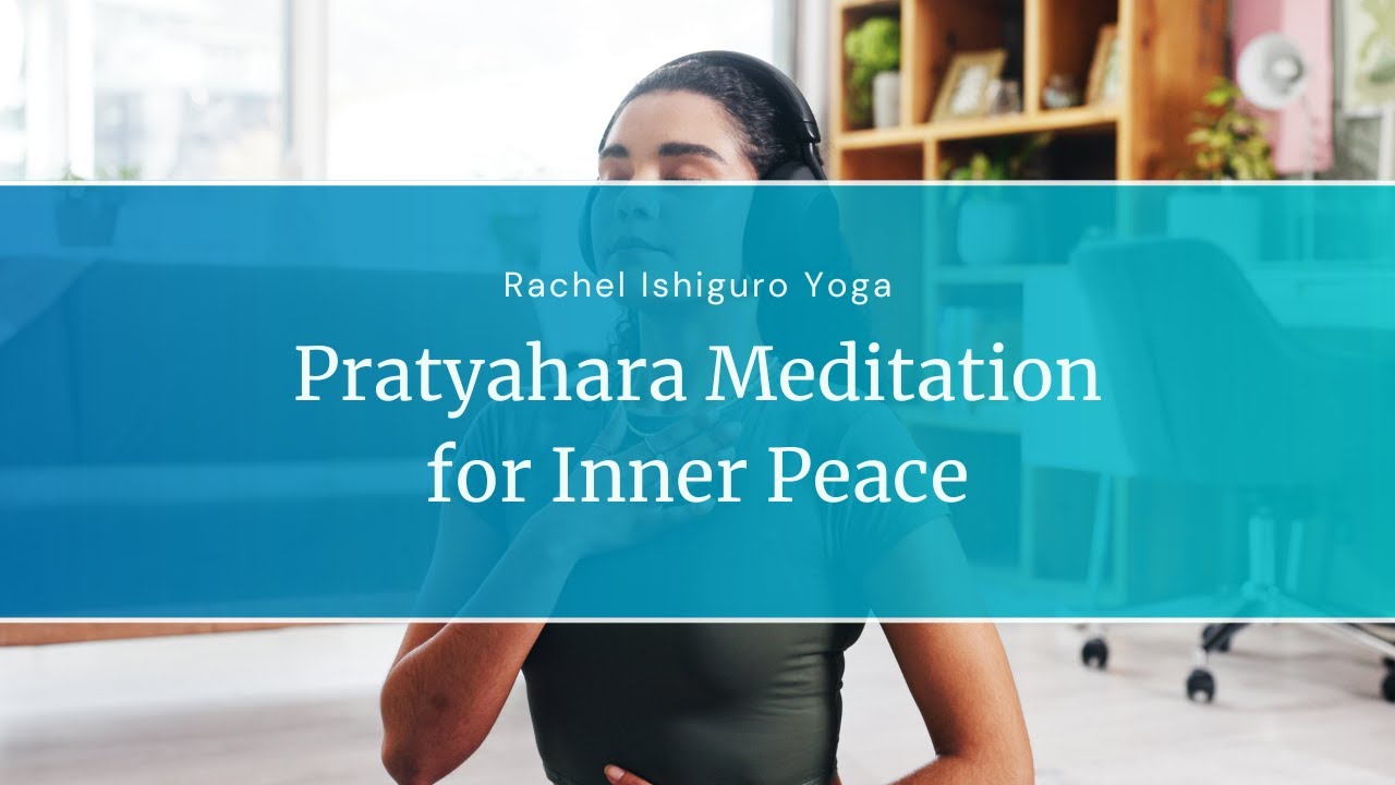 Pratyahara Meditation for Inner Peace