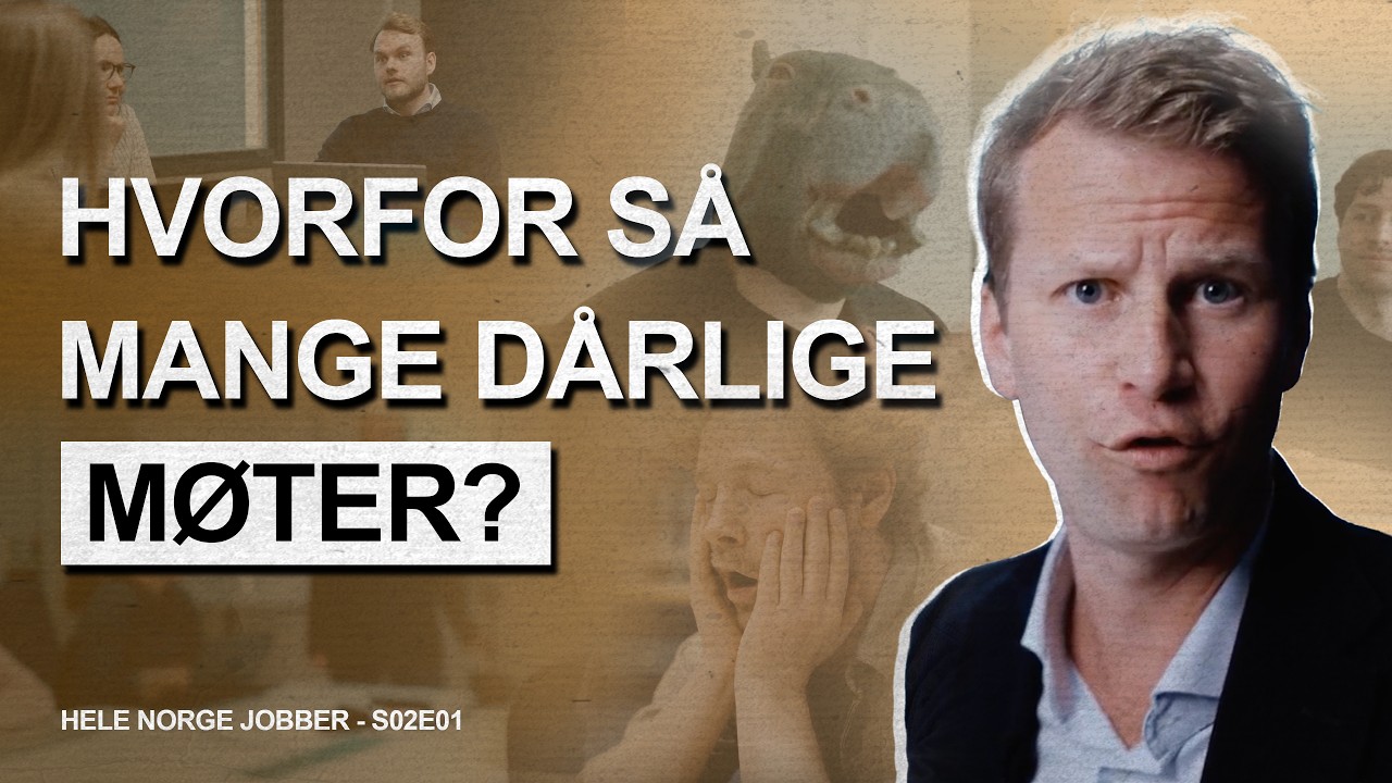Hvorfor er så mange møter så dårlige? – Hele Norge jobber – S02E01