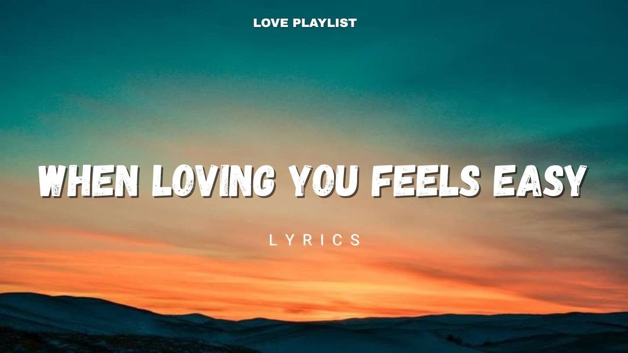When Loving You Feels Easy - Every Quiet Way We Choose Each Other | Love Playlist