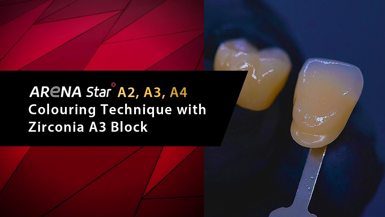 AReNA Star A2, A3, A3.5 Colouring Technique with Zirconia A3 Block