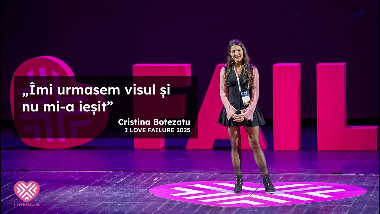 „Îmi urmasem visul și nu mi-a ieșit” | Cristina Botezatu | I LOVE FAILURE 2025