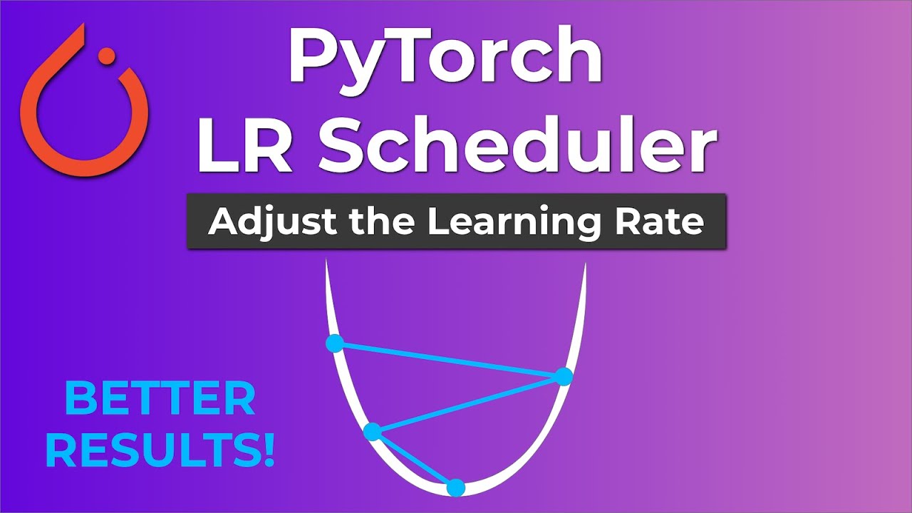PyTorch LR Scheduler - Adjust The Learning Rate For Better Results