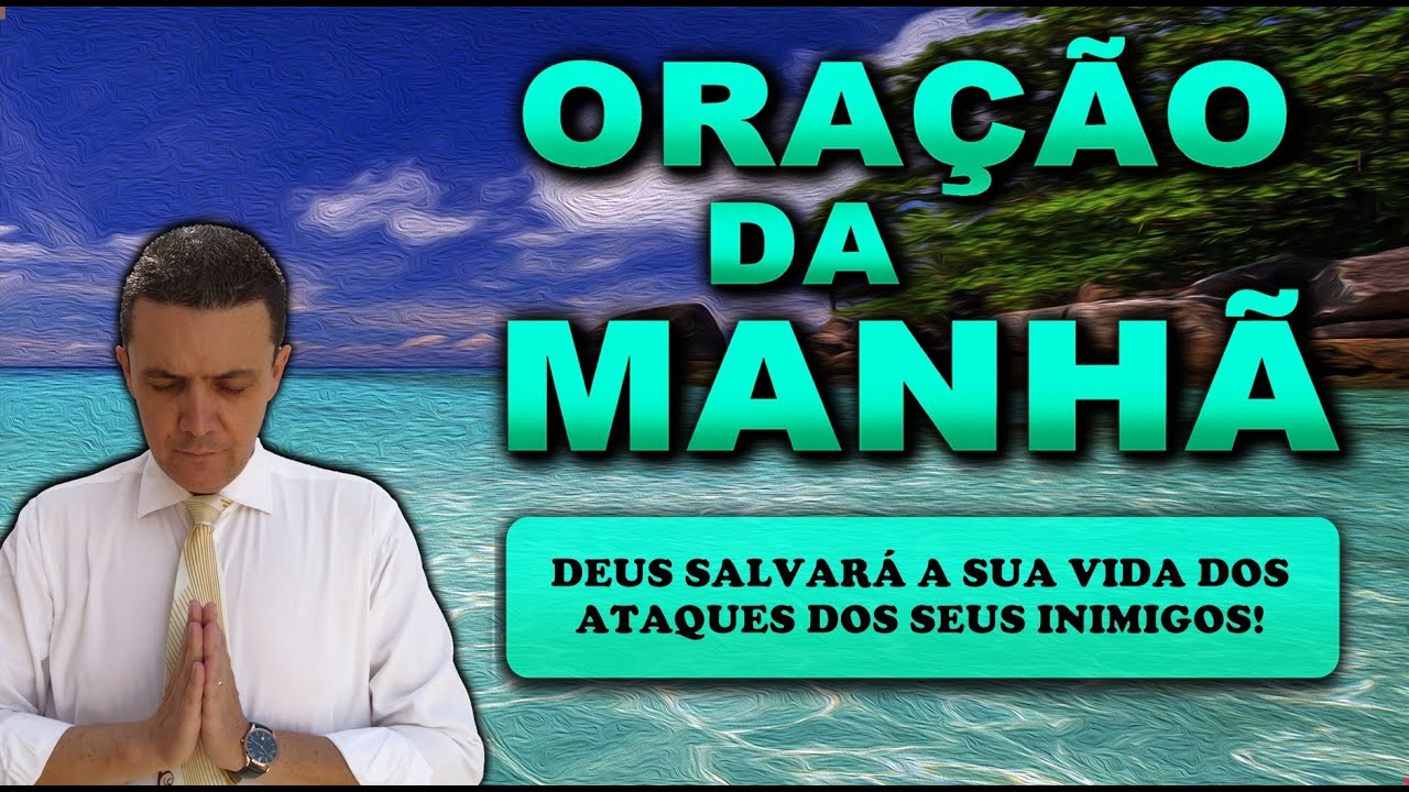 ((🔴)) ORAÇÃO DA MANHÃ DE HOJE DEUS SALVARÁ A SUA VIDA DOS ATAQUES DOS SEUS INIMIGOS!