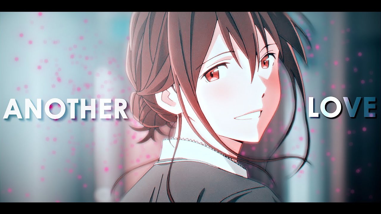 ANOTHER LOVE  ||  I want to eat your pancreas  ||  AMV edit