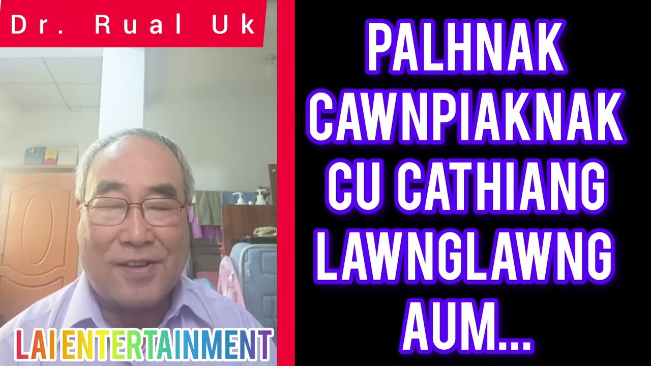 Dr. Rual Uk - Palhnak Cawnpiaknak Cu Cathiang Lawnglawng A Um