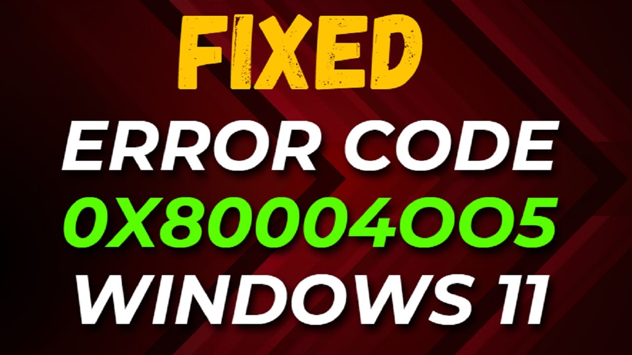 Как исправить код ошибки 0x80004005 в Windows 11