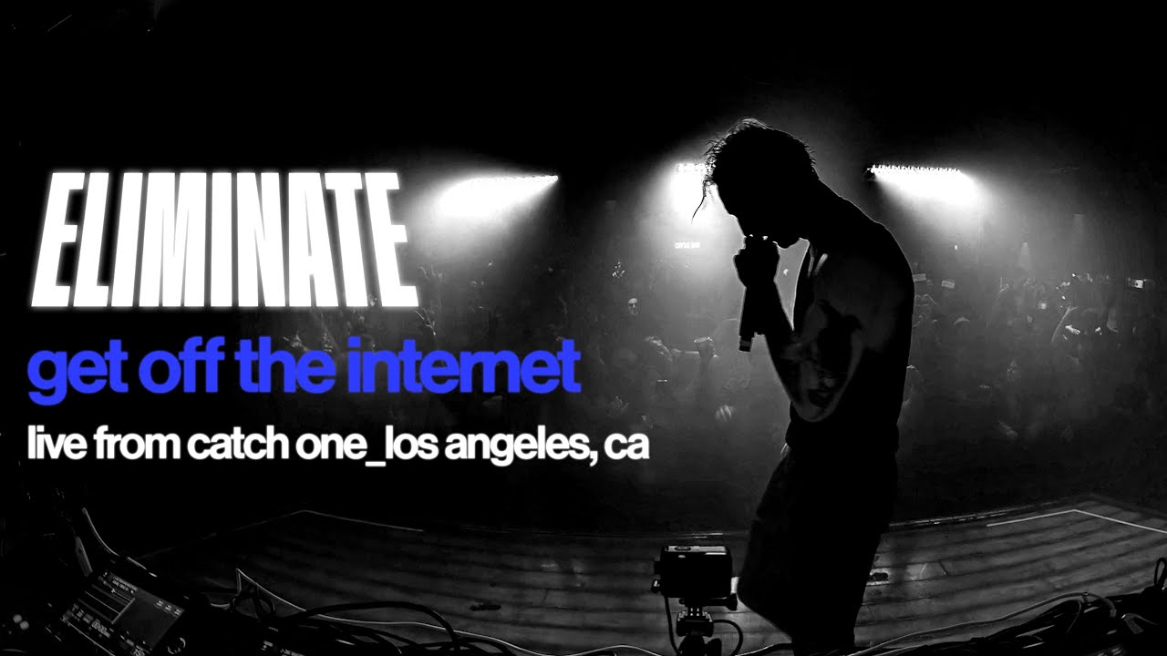Eliminate Presents Get Off The Internet Live From Catch One Los Angeles