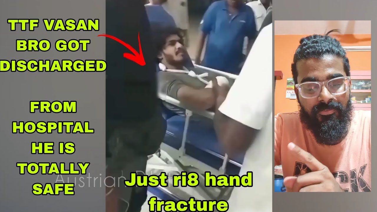 TTF VASAN BRO GOT DISCHARGED FROM HOSPITAL HE IS TOTALLY FINE
