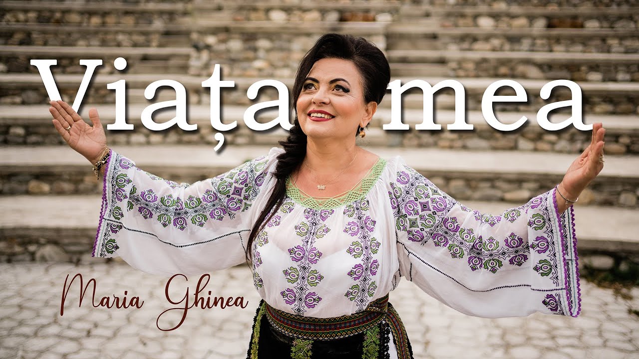 Maria Ghinea - Viata mea, e viata mea