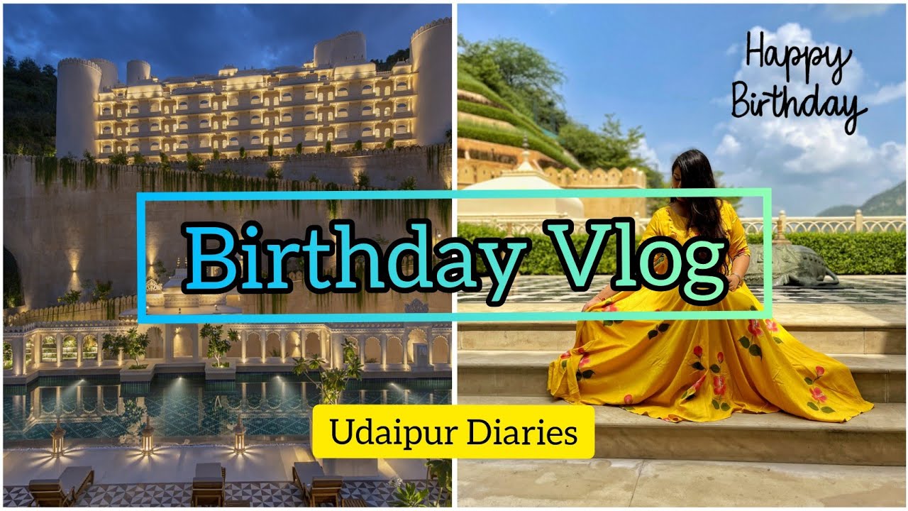 My Birthday Vlog! Udaipur Diaries! Aurika and Raffles Udaipur
