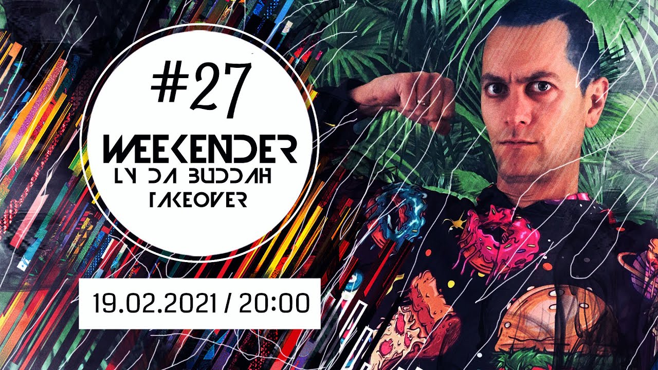 Weekender #27 - Ly Da Buddah Takeover