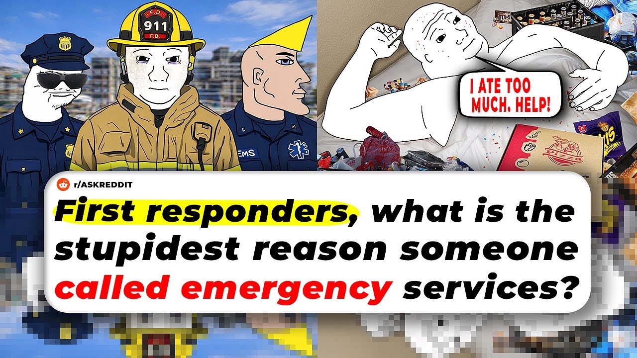 First Responders, What Is The STUPIDEST REASON Someone Called Emergency Services?