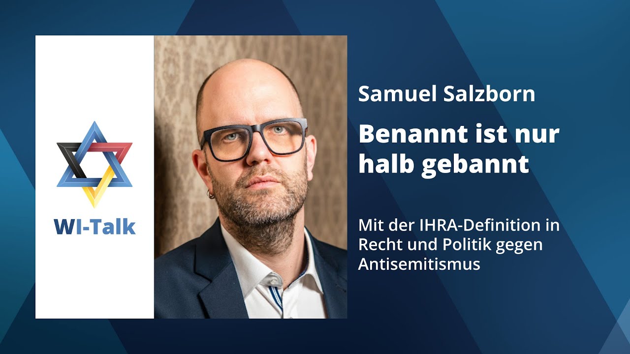 WI-Talk: Benannt ist nur halb gebannt. Die IHRA-Definition in Recht und Politik gegen Antisemitismus