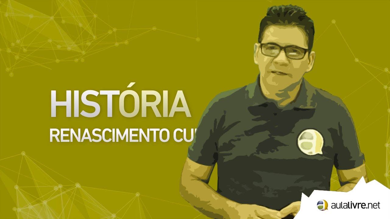História Geral - Renascimento - Renascimento Cultural
