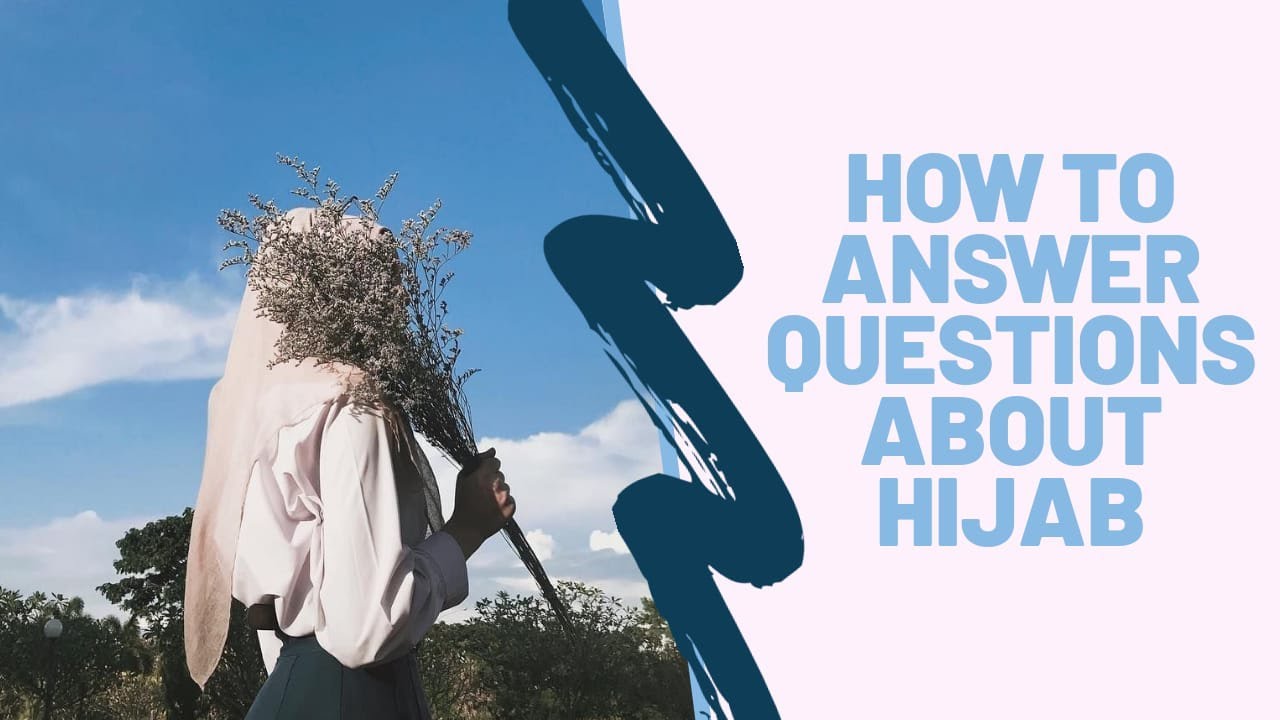 How To Answer Questions About Hijab || Importance of Wearing Hijab