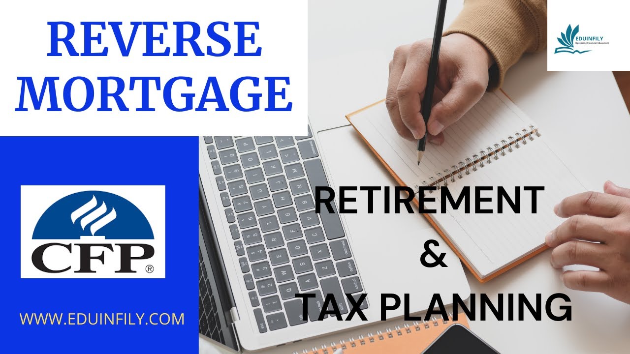 REVERSE MORTGAGE,CFP CLASS, CFP ONLINE CLASSES RETIREMENT & TAX PLANNING MODULE
