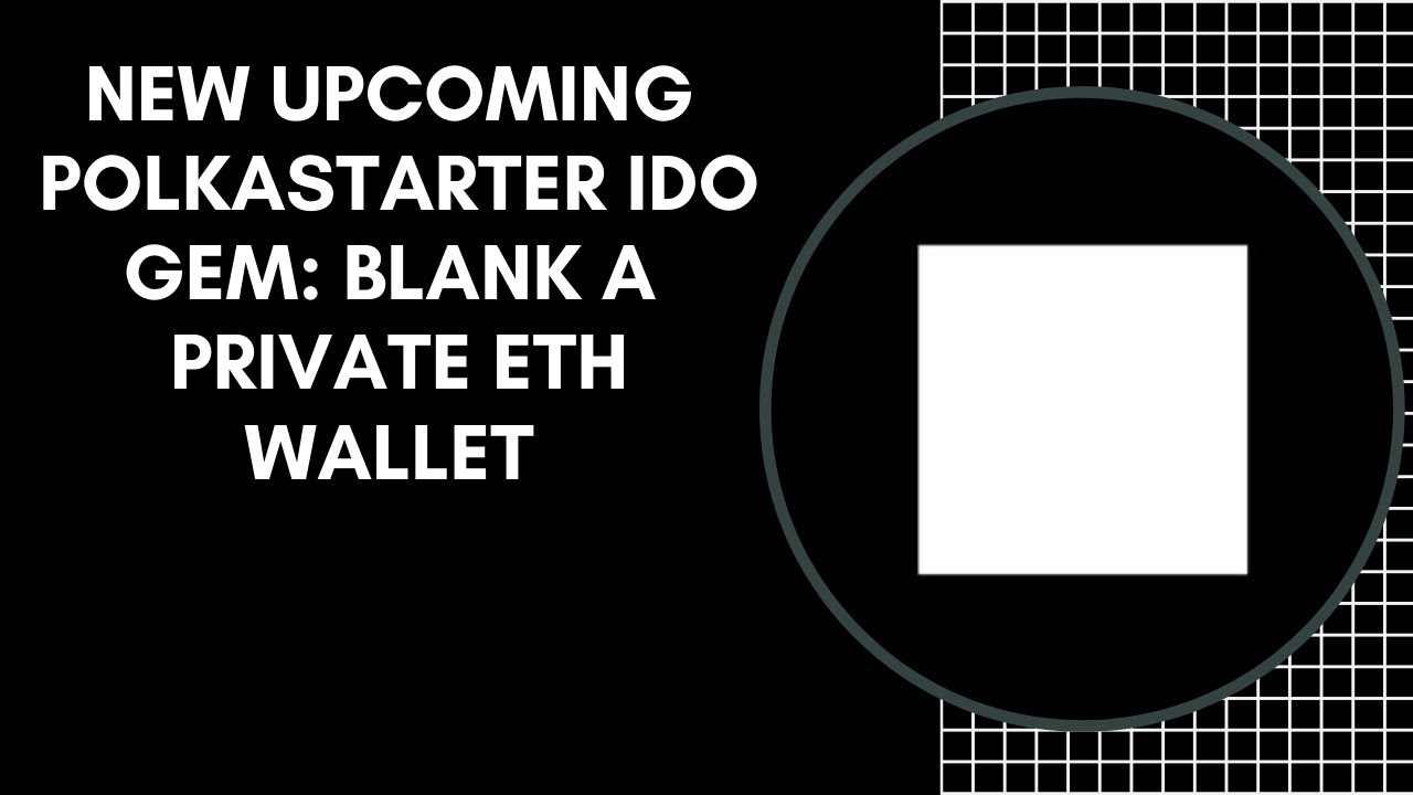 Upcoming Polkastarter IDO Gem: Blank A Private Ethereum Browser Wallet Like Metamask