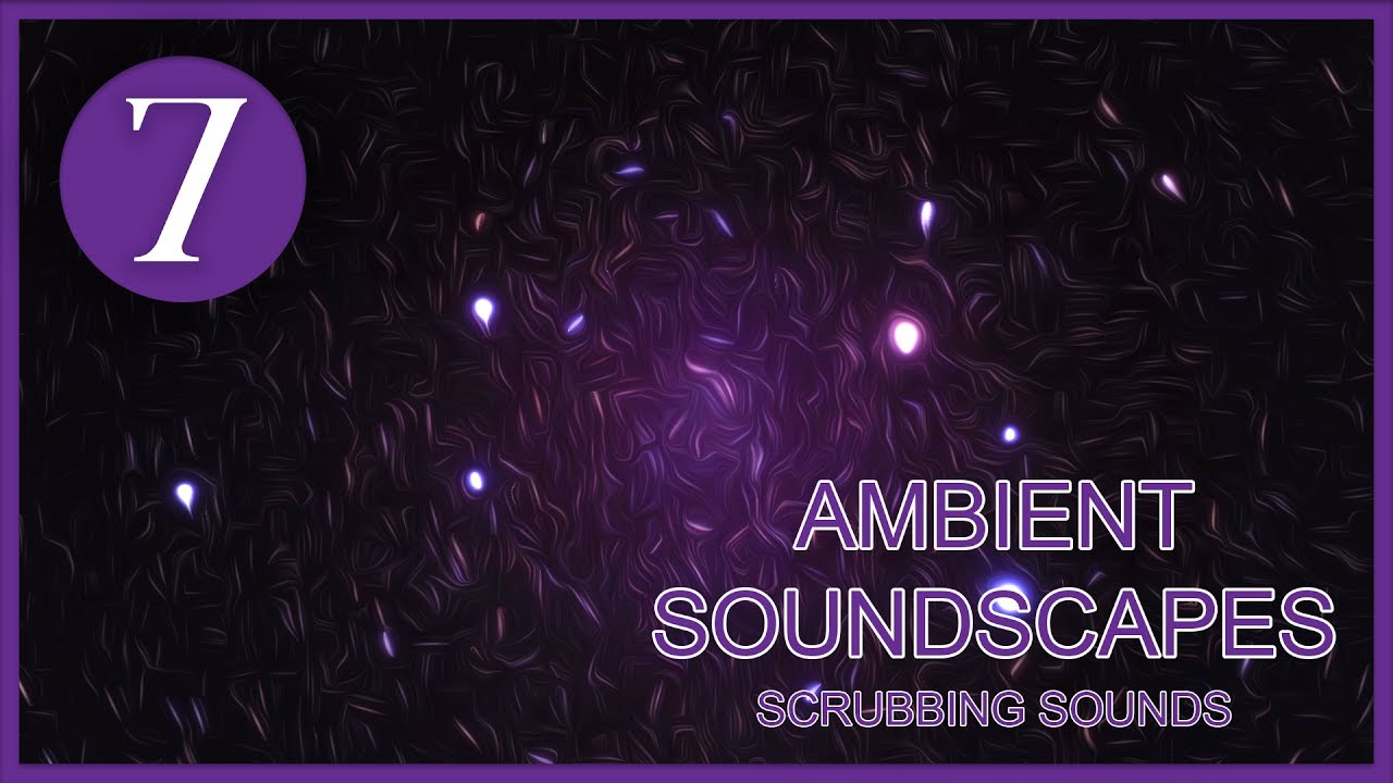 [Ambient Soundscapes] Scrubbing Sounds