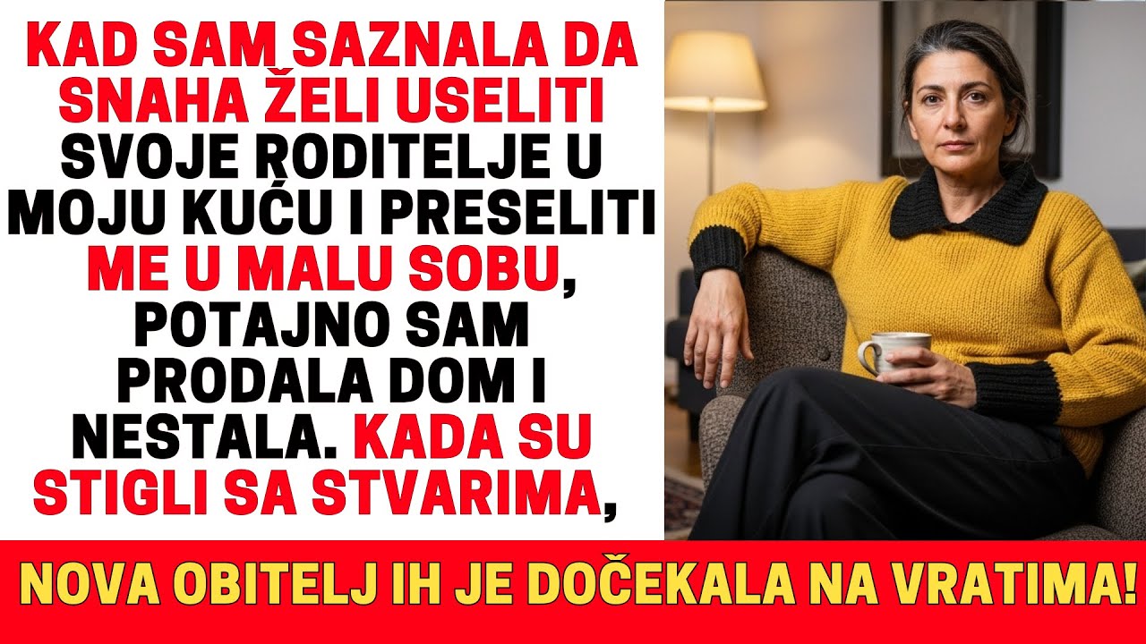 KAD SAM SAZNALA DA SNAHA ŽELI USELITI SVOJE RODITELJE, PRODALA SAM KUĆU I OTIŠLA