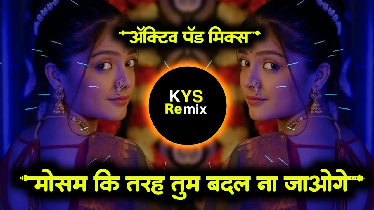 Mausam Ki Tarah Tum Bhi | मोसम कि तरा तुम भी बदल तो न जाओगे | Halgi Mix Song | Dj KYS REMIX 