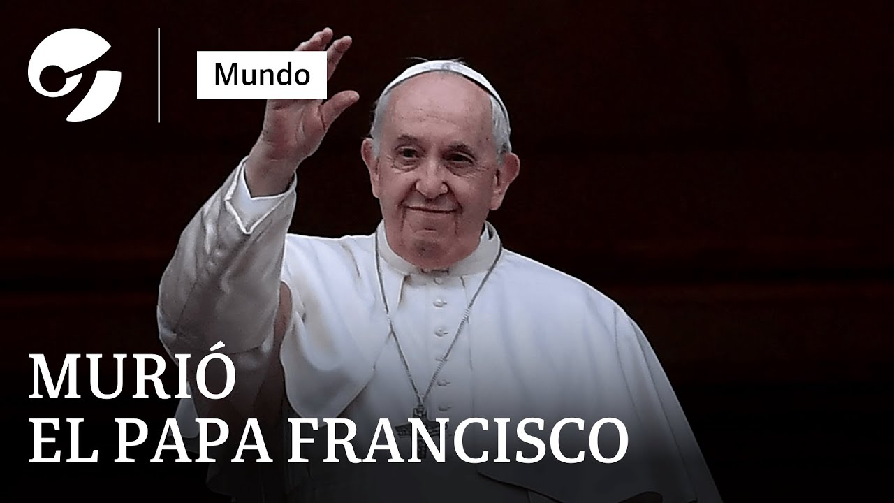 MURIÓ EL PAPA FRANCISCO: el adiós al papa argentino